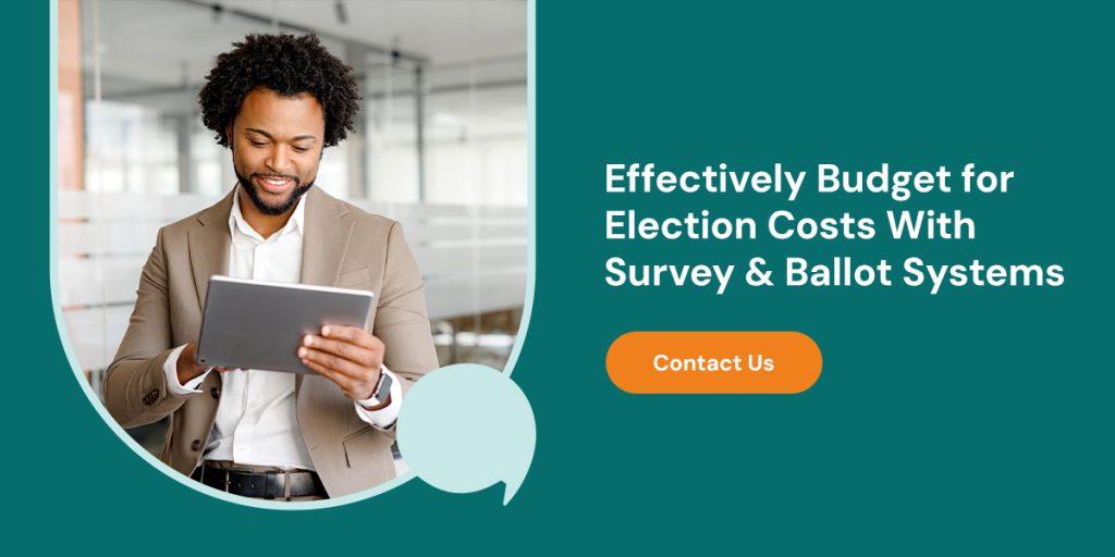 Contact Survey and Ballot Systems to budget for election costs
