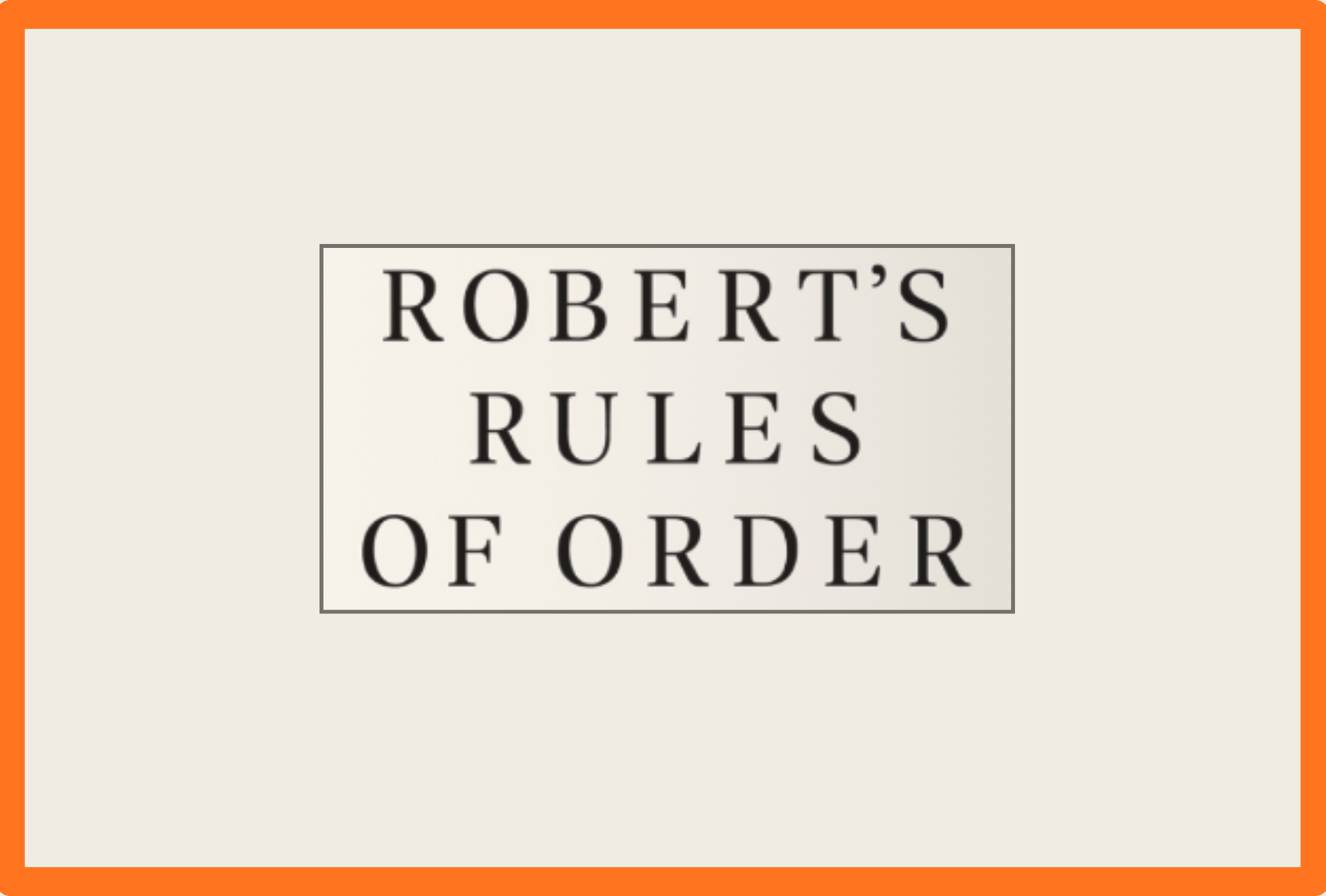 A text box reads Robert's Rules of Order with a gray outline and larger orange border.